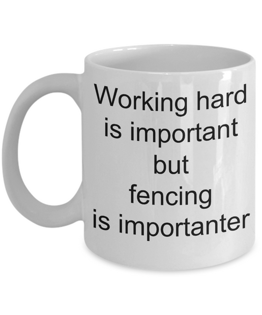 Agricultural Gift Coffee mug,Fencing is importanter than working hard-White Coffee Mug 11 oz