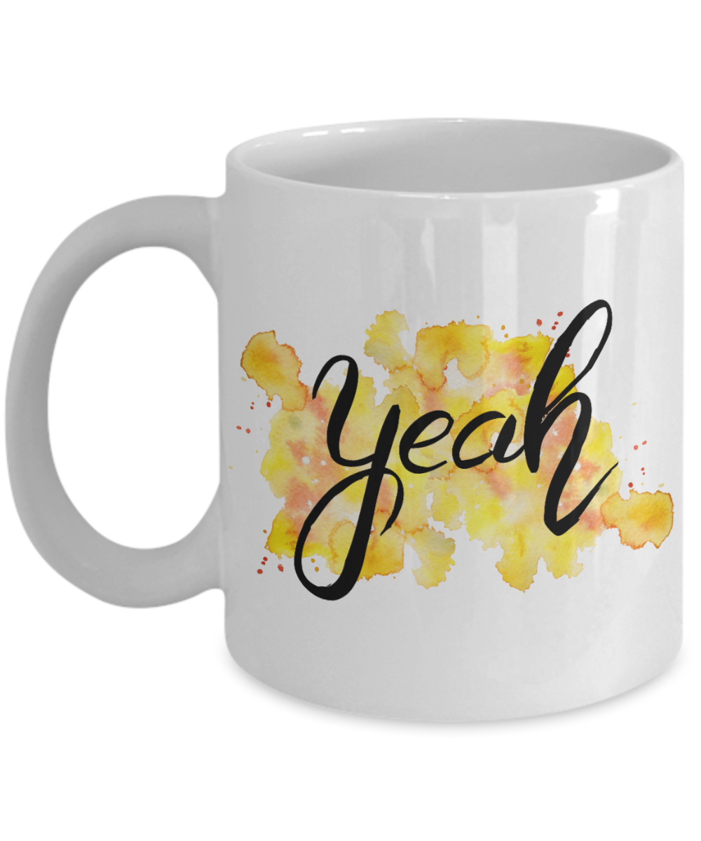 Motivational Coffee Mug quote yeah white Coffee Mug 11 oz