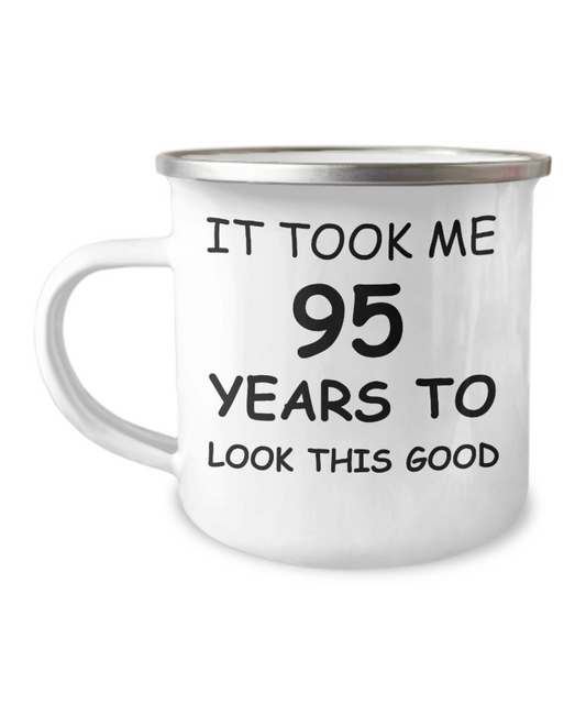 95th birthday Mug, Birthday Coffee Mugs - It took me 95 years to look this good - 12 Oz Stainless Steel Enamel Finish White Camper Coffee Mug