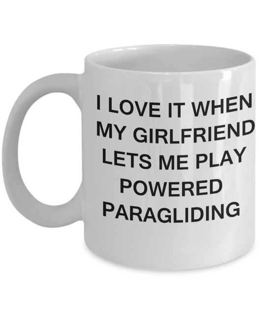 Powered Paragliding Lovers mugs,I Love It When My Girlfriend Lets me Play Powered Paragliding-White Coffee Mugs 11 oz Cup