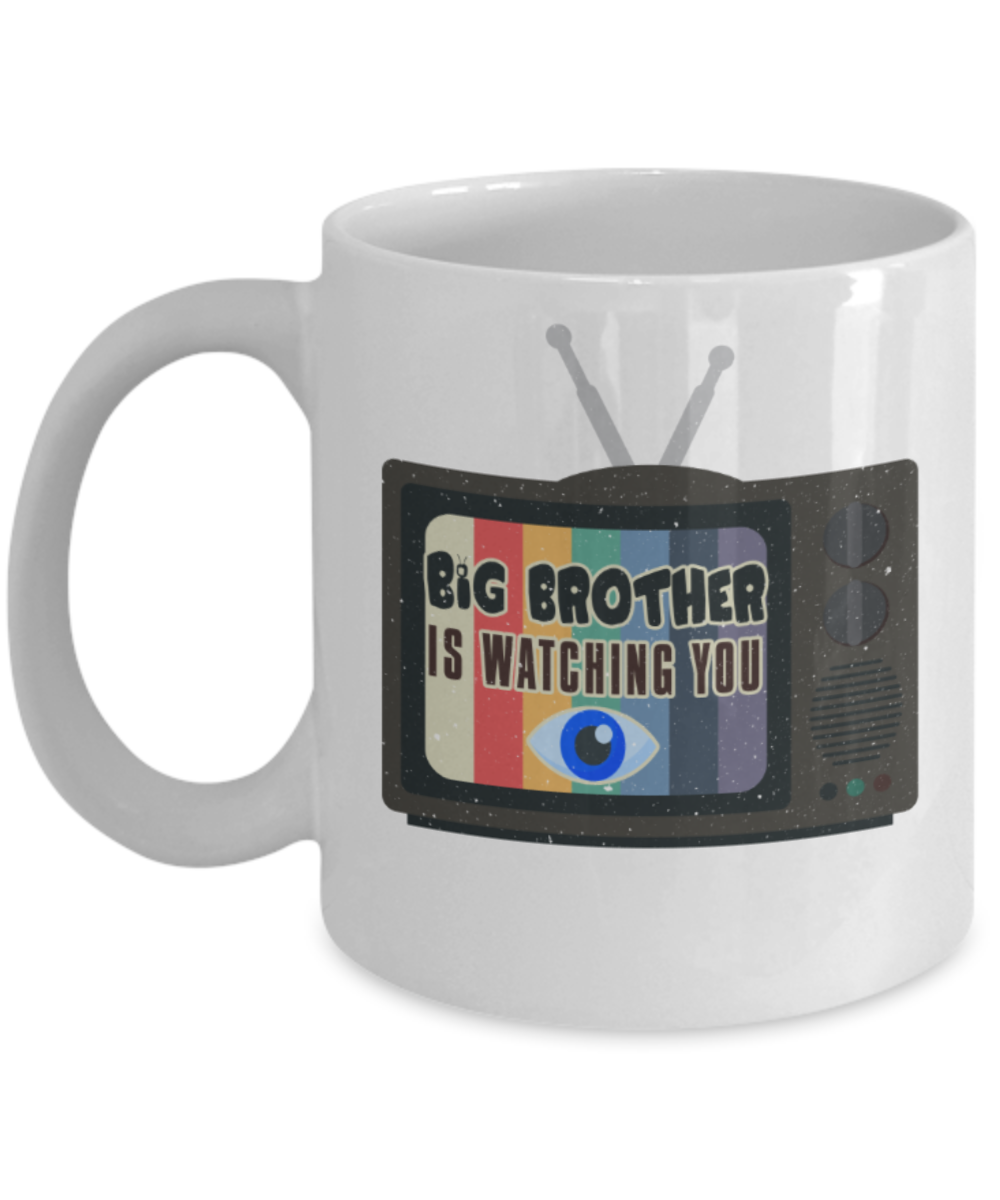 Big brother is watching you - Funny White Porcelain Coffee 11 oz