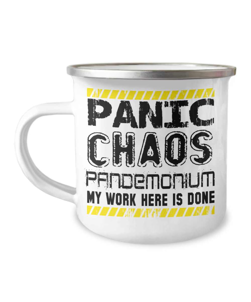 Panic Chaos Pandemonium My Work Here Is Done-12 Oz Stainless Steel Enamel Finish White Camper Coffee Mug