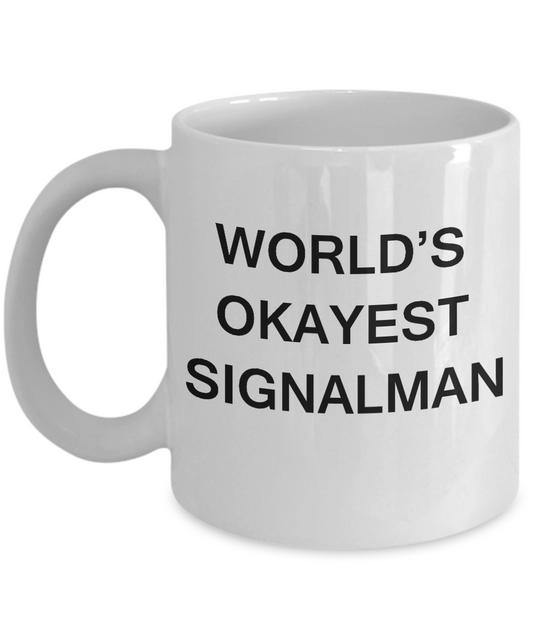 Funny Mug - World's Okayest Signalman - Porcelain White coffee mugs 11 oz