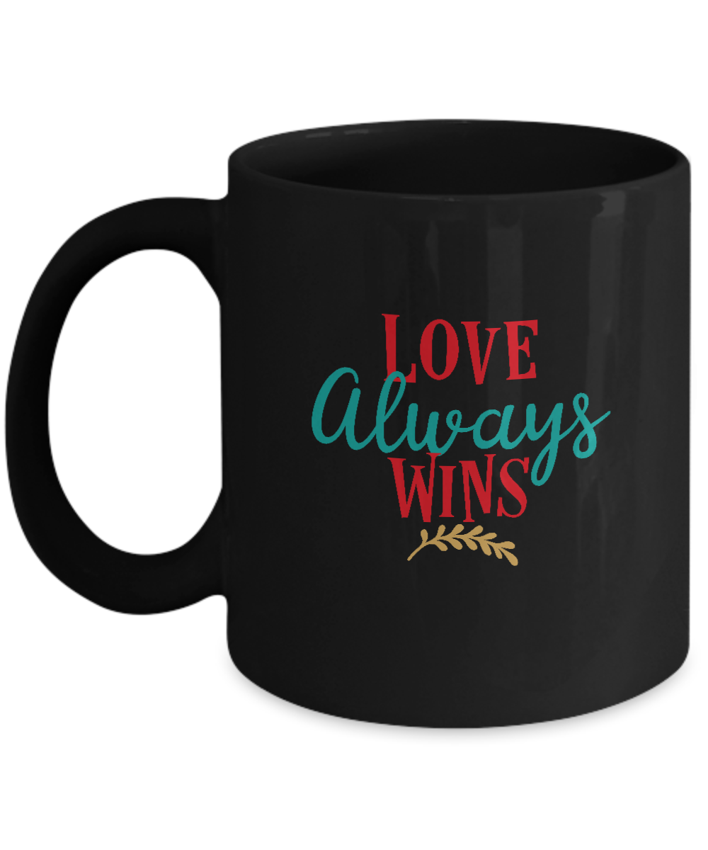 Love always wins Black coffee Mugs - Funny Valentines day Black coffee mugs 11 oz