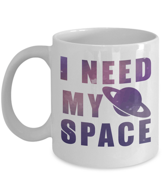 Space Coffee Mug, I Need My Space -White Porcelain Coffee Mug 11 oz for Space,lover, Astronomer,Geek,Engineer, Student