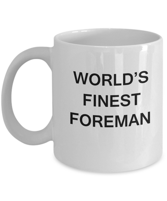 World's Finest Foreman - Gifts For Foreman - Porcelain White coffee mugs 11 oz