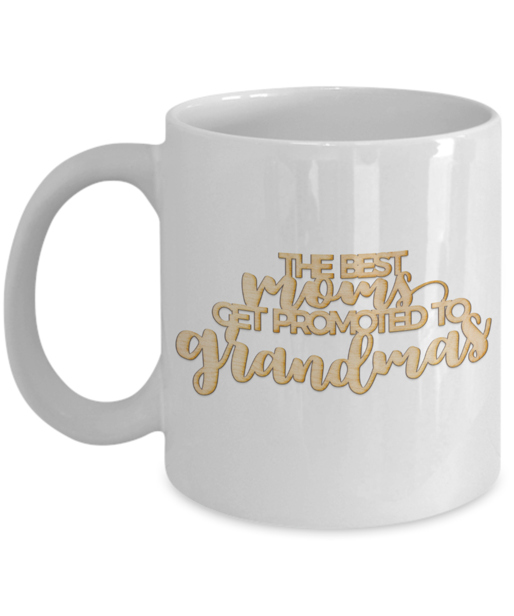 The Best Moms Get Promoted To Grandmas Coffee Cup - White coffee mugs 11 oz