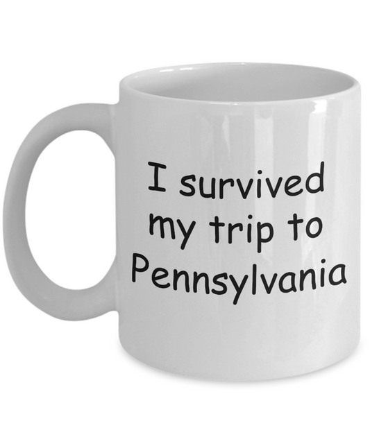 Pennsylvania mugs souvenirs , I survived my trip to Pennsylvania - White Coffee Mug Tea Cup 11 oz Gift
