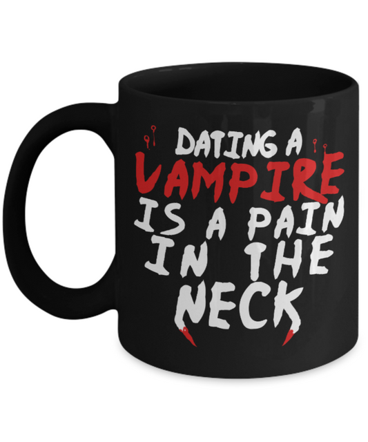 Vampire lovers Mugs , Dating a Vampire - Black Coffee Mug Porcelain Tea Cup 11 oz - Great Gift