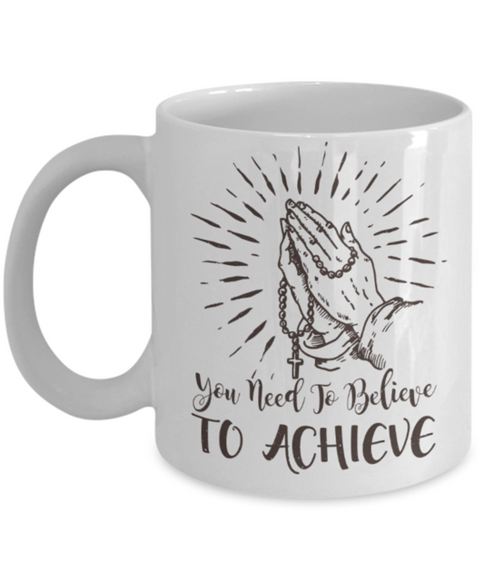 Success Lovers Mugs, You need to believe to acheive - Funny White Porcelain Coffee 11 oz