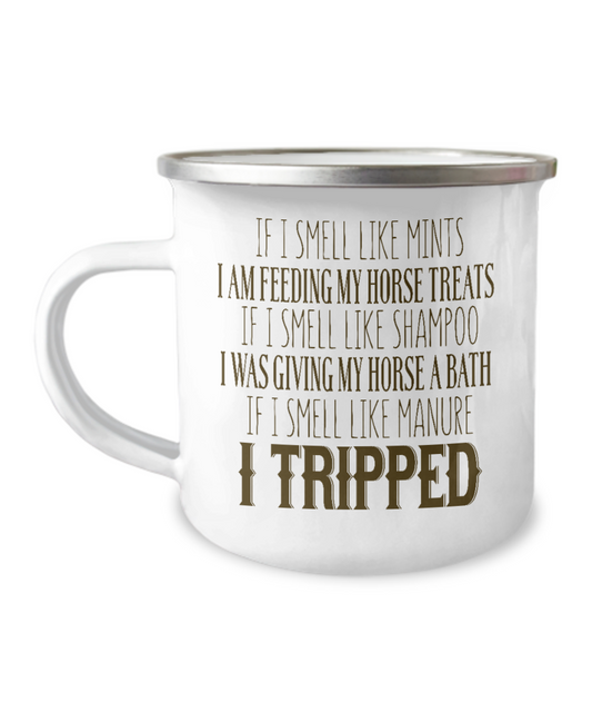 Horse Lover Coffee Mug, If I Smell Like Mints I Am Feeding My Horse-12 Oz Stainless Steel Enamel Finish White Camper Coffee Mug