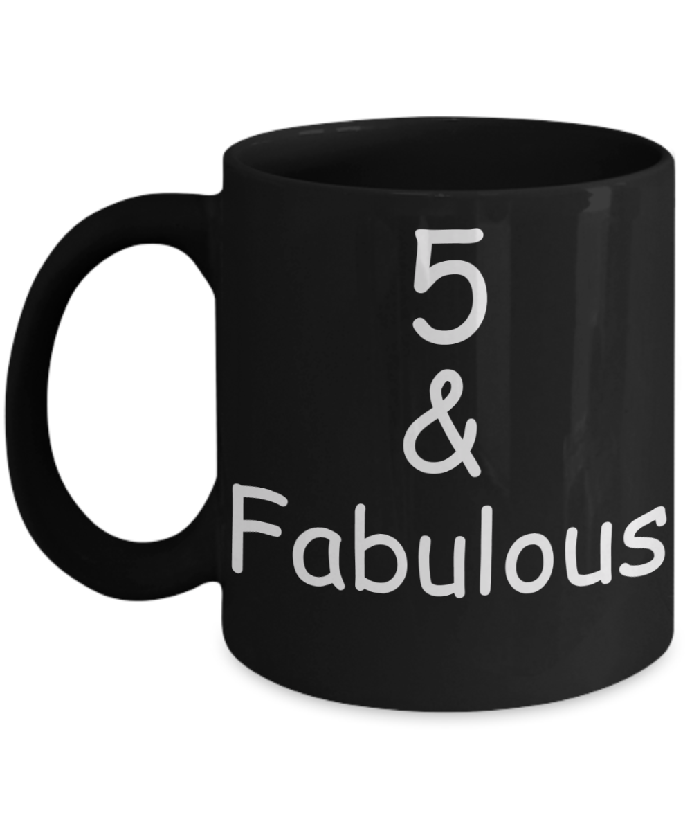 5th birthday Mugs for Women & Men - 5 And Fabulous - Funny Black Porcelain Coffee 11 oz