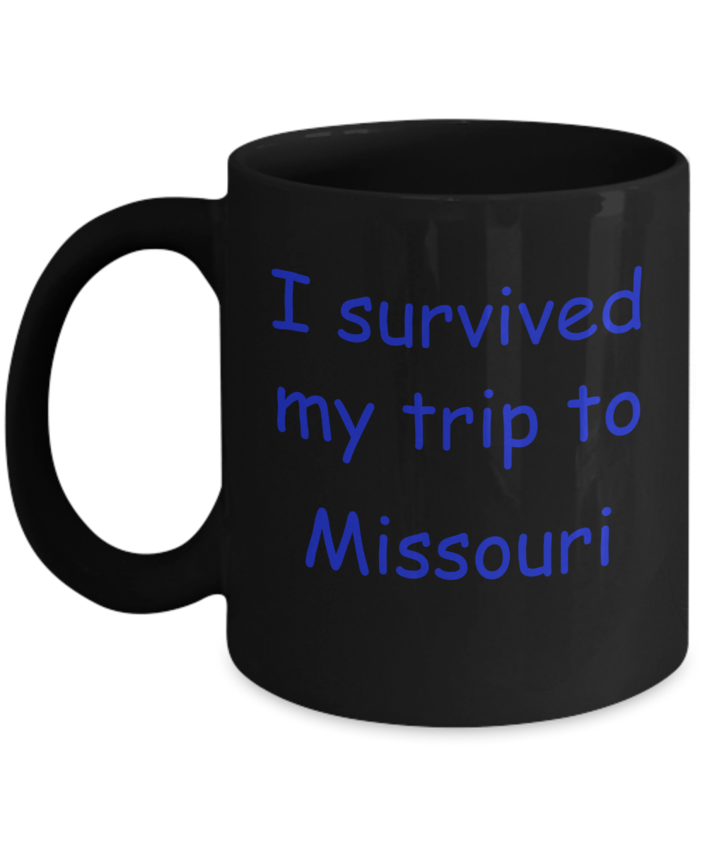 Missouri mugs souvenirs , I survived my trip to Missouri - Black Coffee Mug Tea Cup 11 oz Gift