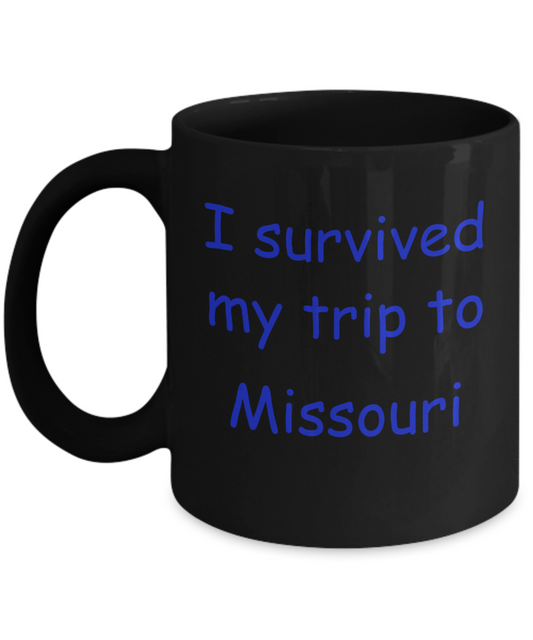 Missouri mugs souvenirs , I survived my trip to Missouri - Black Coffee Mug Tea Cup 11 oz Gift