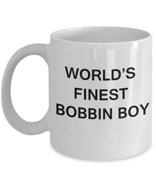 World's Finest Bobbin boy mugs - Gifts For Bobbin boy White coffee mugs 11 oz