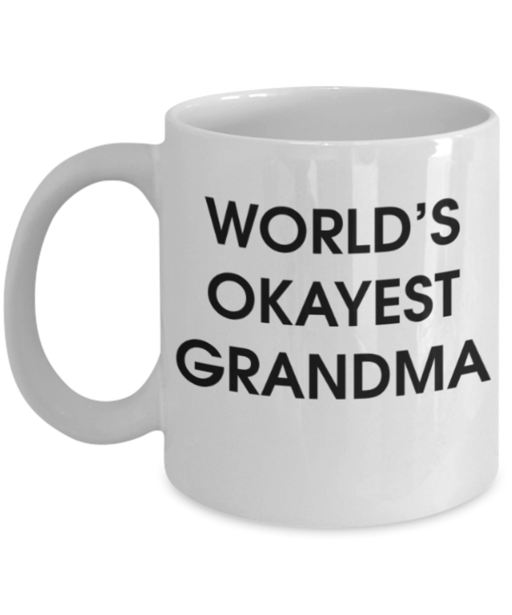 Funny coffee mugs , World's Okayest Grandma - White Coffee Mug Porcelain Tea Cup 11 oz - Great Gift