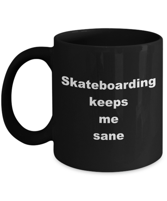 Skateboarding Coffee Mug,Skateboarding keeps me sane -Black Coffee Mug 11 oz