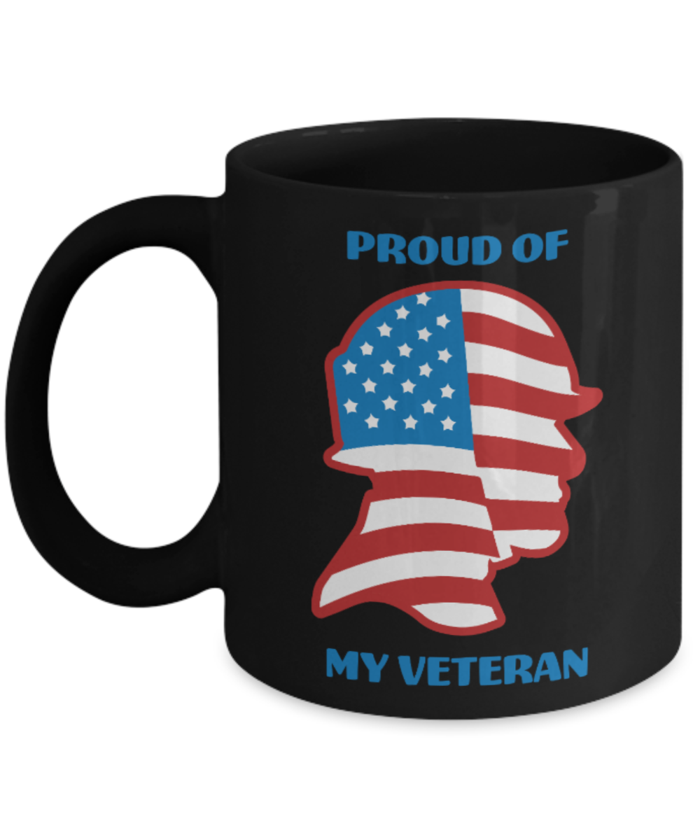 America USA Politics Lovers Mugs, Proud of my Veteran - Black Coffee Mug Porcelain Tea Cup 11 oz - Great Gift