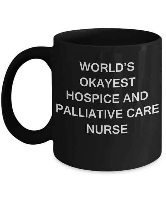 World's Okayest Hospice and palliative care nurse - Black coffee mugs 11 oz