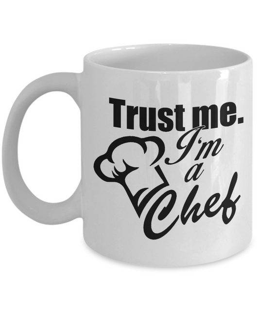 Best Chef Gift Coffee mug, Trust Me I Am A Chef - White Porcelain Coffee Mug 11 oz For Chef, Hotel, Bar, Restaurants, Baker, Cook, Chef Dad,Husband, Gift
