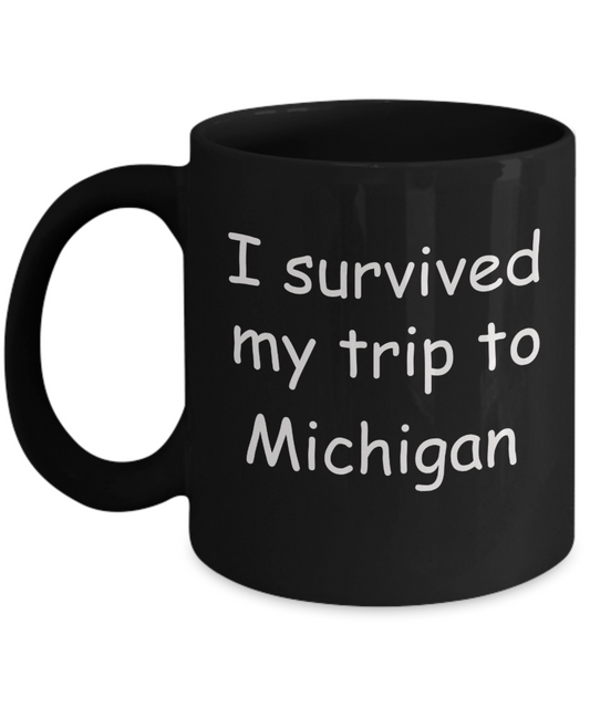 Patriotic coffee mugs , I survived my trip to Michigan - Black Coffee Mug Tea Cup 11 oz Gift