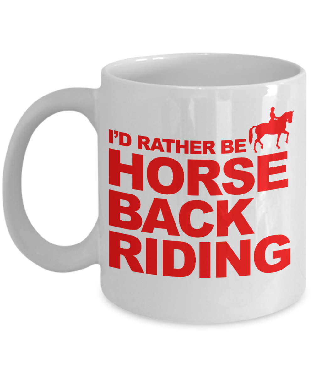 Horseback Rider Gift Coffee Mug, I'd Rather Be Horse Back Riding - White Porcelain Coffee Mug 11 oz  For Horse Rider, Horse Lover, Cowgirl, Cowboy