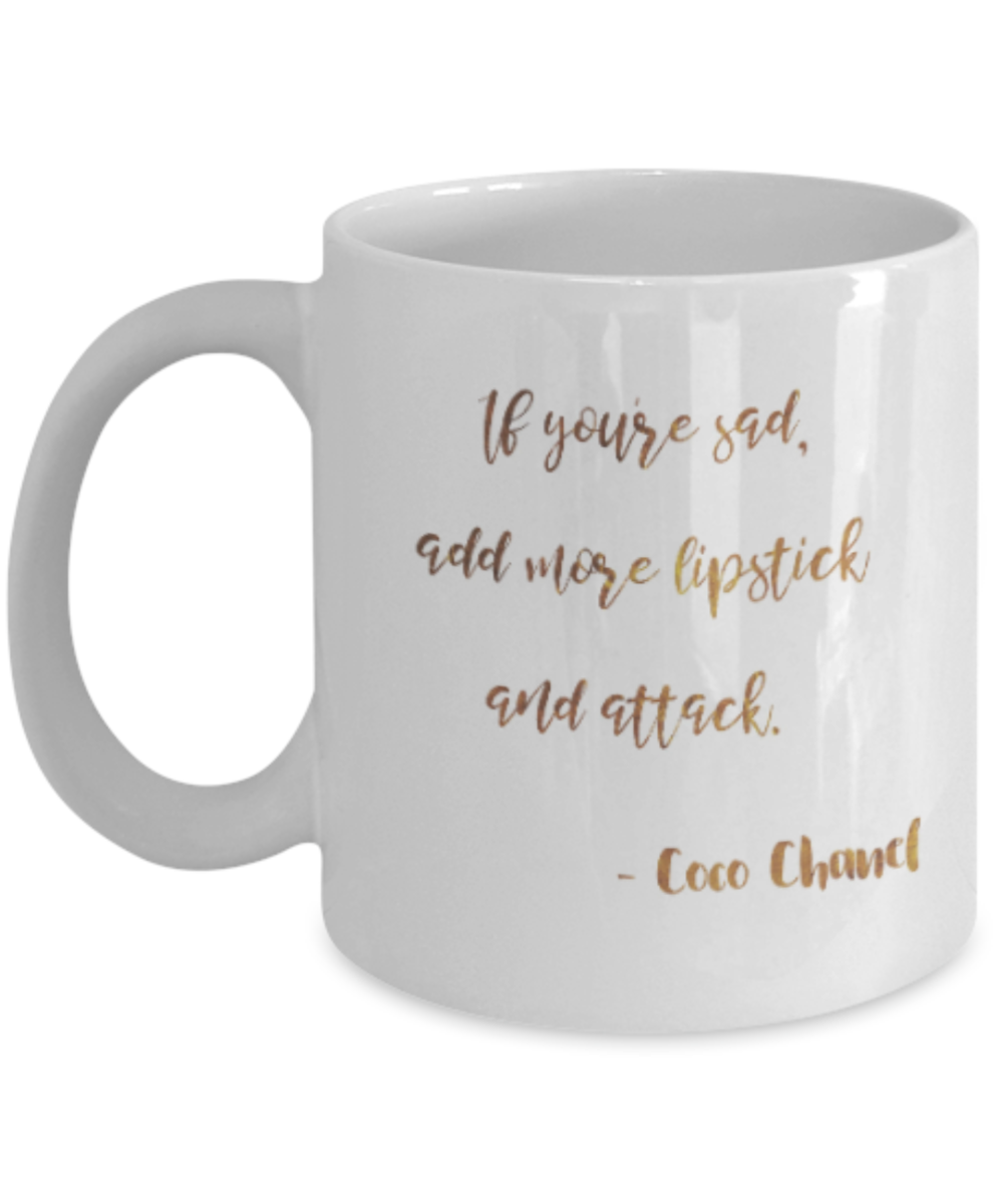 Positive mugs , Add more lipstick and attack - White Coffee Mug Tea Cup 11 oz Gift