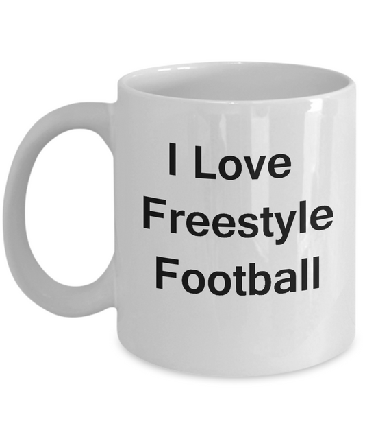 I Love Freestyle Football coffee mug - Porcelain White Funny White coffee mugs 11 oz