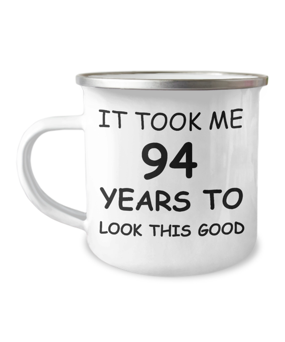 94th Birthday Gift Camper Coffee Mug, It Took Me 94 Years To Look This Good-12 Oz Stainless Steel Enamel Finish White Camper Coffee Mug