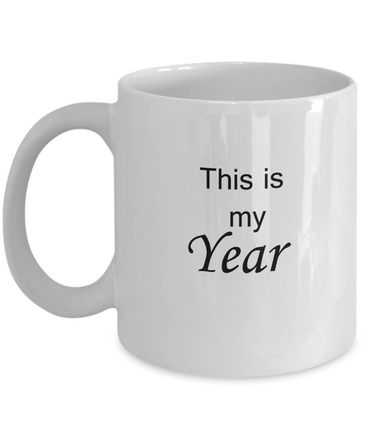 This is My Year New Year 2018 - Funny New Year Gifts - Porcelain White coffee mugs 11 oz