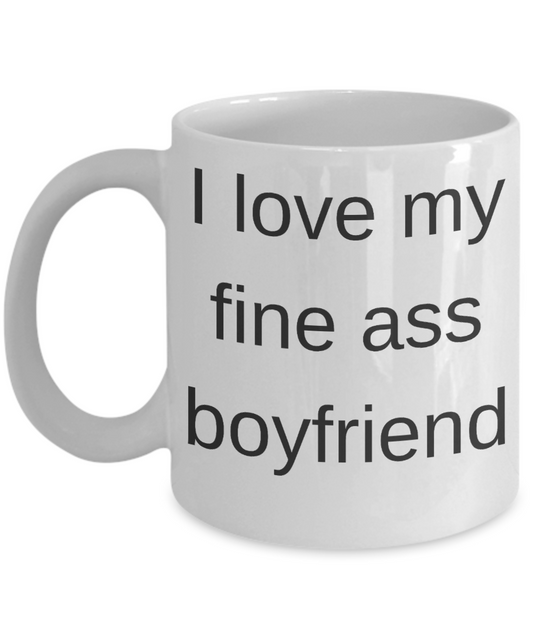 Chrismas gifts for girlfriend -I Love my fine ass Boyfriend - White Porcelain Coffee Cup,Premium 11 oz Funny Mugs White coffee cup Gifts Ideas