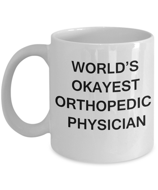 Orthopedic physician Mugs - World's Okayest Orthopedic physician White mugs 11 oz