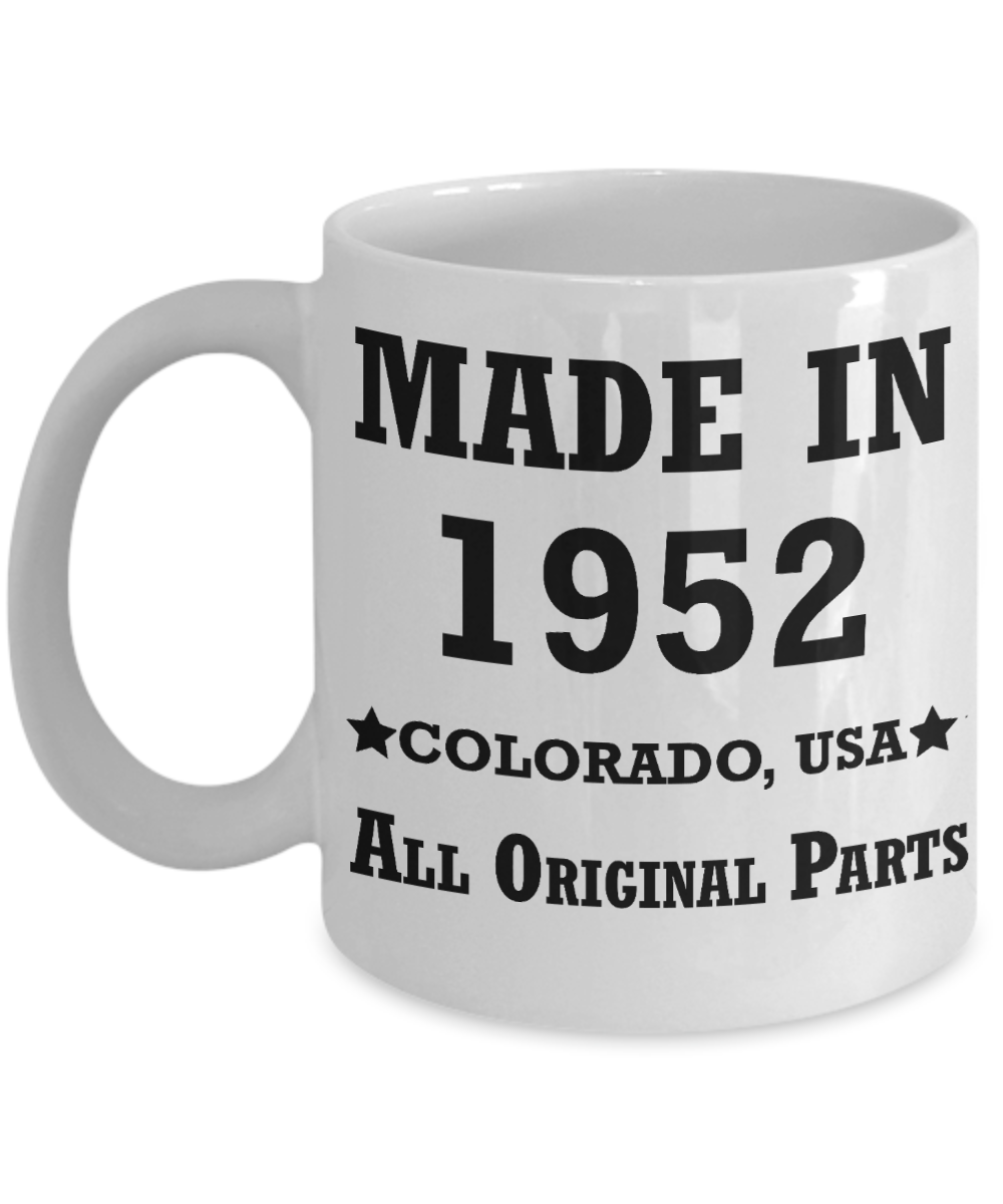 67th birthday gifts for men - Made in 1952 Colorado All Original Parts - Best 67th Birthday Gifts for family Ceramic Cup White, Funny Mugs Gift Ideas 11 Oz