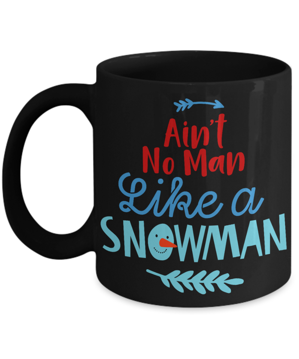 Nightnare before christmas mug - Aint No Man Like A Snowman - Funny Christmas Gifts, Christmas Gifts for family Ceramic Cup Black, Funny Mugs Gift Ideas 11 Oz