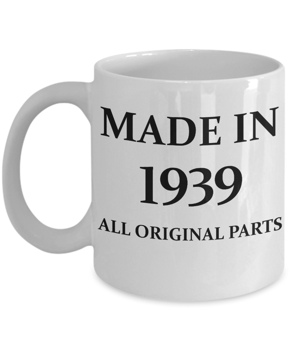 1939 birthday gifts for men cd & women, 79th Birthday Gifts - Made in 1939 All Original Parts - White Porcelain Coffee Cup,Premium 11 oz Funny Mugs White coffee cup Gifts Ideas