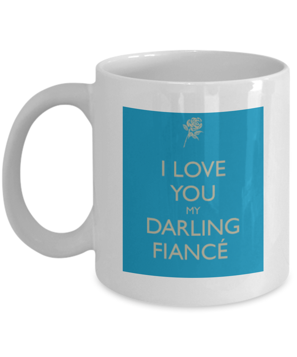 I Love You My Darling Fiance Coffee Mug - White Porcelain Coffee Cup,Premium 11 oz White coffee cup