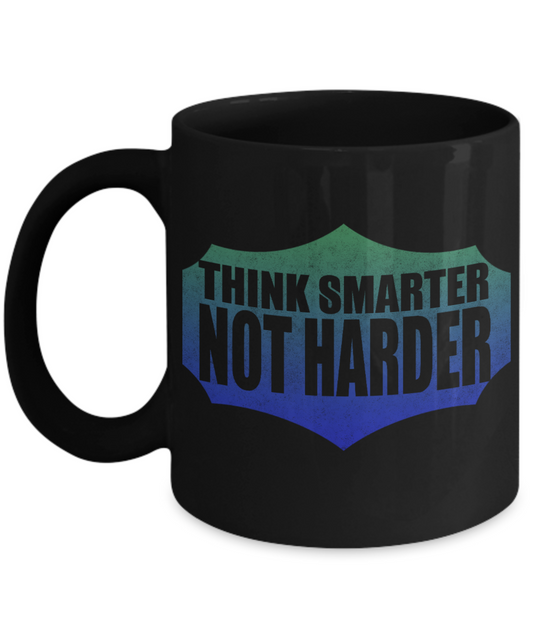 Think Smarter Not Harder - Black Porcelain Coffee Mug 11 Oz Funny Quotes Coffee Mug