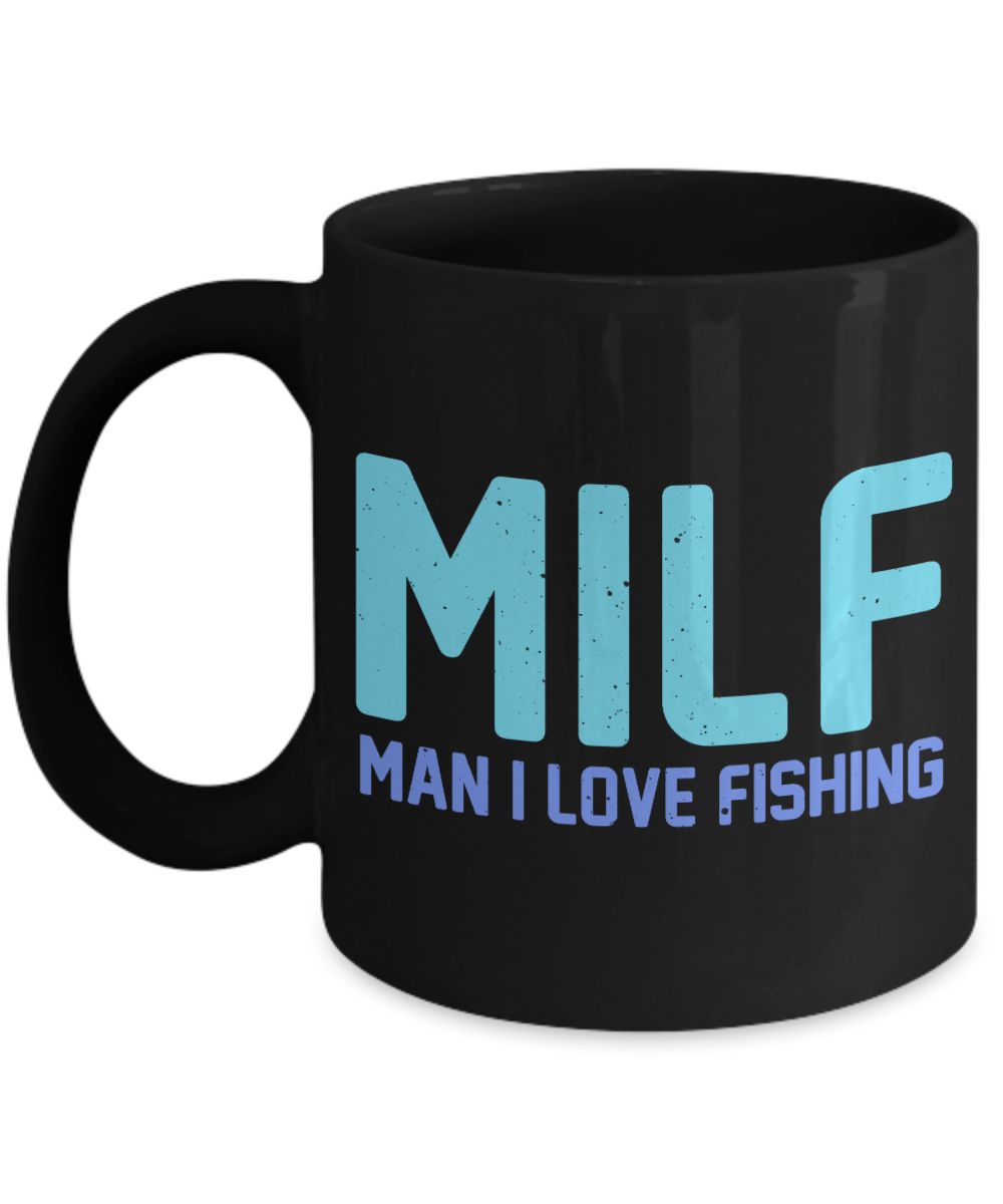 Fishing Love Coffee Mug, MILF- Man I Love Fishing-Black Porcelain Coffee Mug 11 oz for dad, fishing, fishermen, son, Daughter