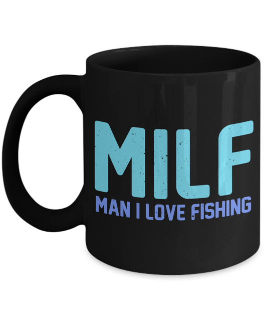 Fishing Love Coffee Mug, MILF- Man I Love Fishing-Black Porcelain Coffee Mug 11 oz for dad, fishing, fishermen, son, Daughter