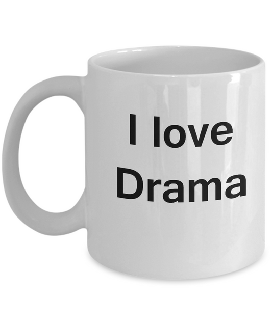 I Love Drama White Mugs - Funny Hobbies & Valentine White coffee mugs 11 oz