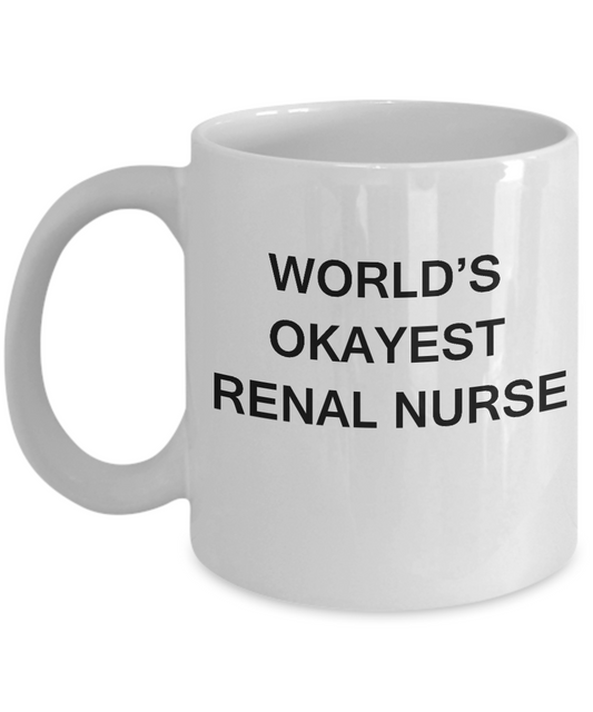 World's Okayest Renal nurse - Renal nurse Gift White coffee mugs 11 oz