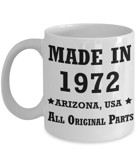 47th birthday gifts for women - Made in 1972 All Original Parts Arizona - Best 47th Birthday Gifts for family Ceramic Cup White, Funny Mugs Gift Ideas 11 Oz