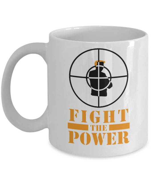 Politics lovers mugs Politicians, Fight The Power - White Coffee Mug Porcelain Tea Cup 11 oz - Great Gift