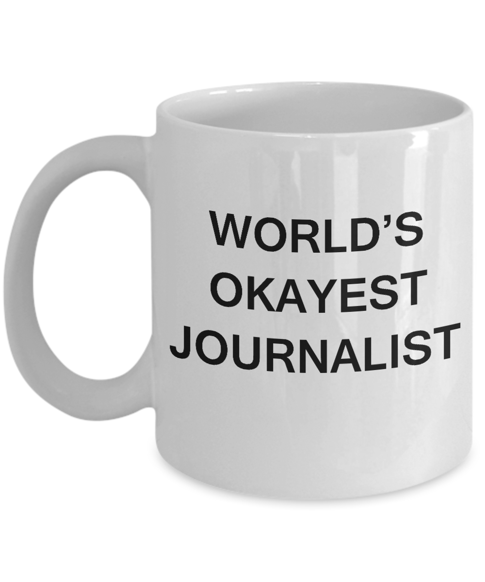 Funny Mug - World's Okayest Journalist - Porcelain White Funny White coffee mugs 11 oz