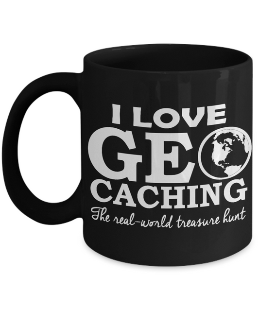 Treasure Hunter Gift Coffee mug, I Love Geocaching The Real World Treasure-Black Porcelain Coffee Mug 11 oz