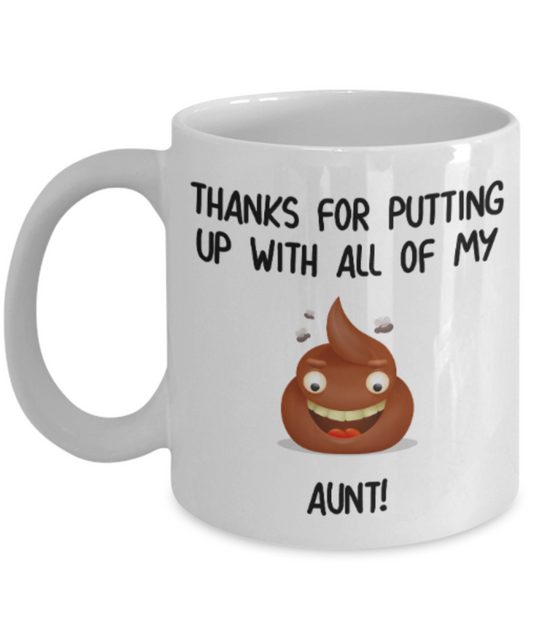 Aunt gift mugs, Thanks for putiing up with all my shit Aunt - Funny White Porcelain Coffee Mug Cute Ceramic Cup 11 oz