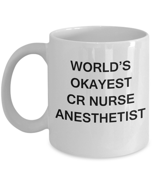 World's Okayest Certified Registered Nurse Anesthetist - Porcelain White coffee mugs 11 oz