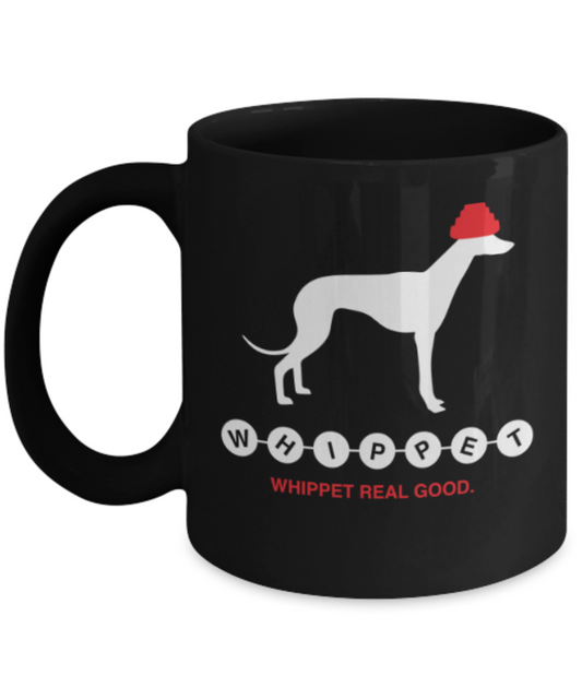 Gift gor dog lovers , Whippet Real Good - Black Coffee Mug Porcelain Tea Cup 11 oz - Great Gift