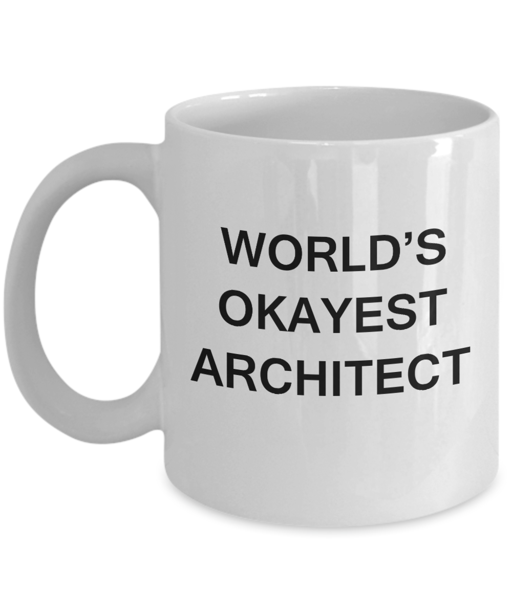 World's Okayest Architect - White Porcelain Coffee Cup,Premium 11 oz Funny Mugs White coffee cup Gifts Ideas