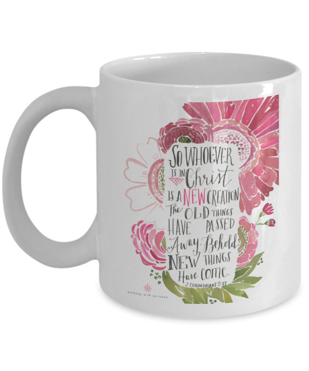 Bible verse mugs for women , Whoever is in christ is a new creation - White Coffee Mug Tea Cup 11 oz Gift